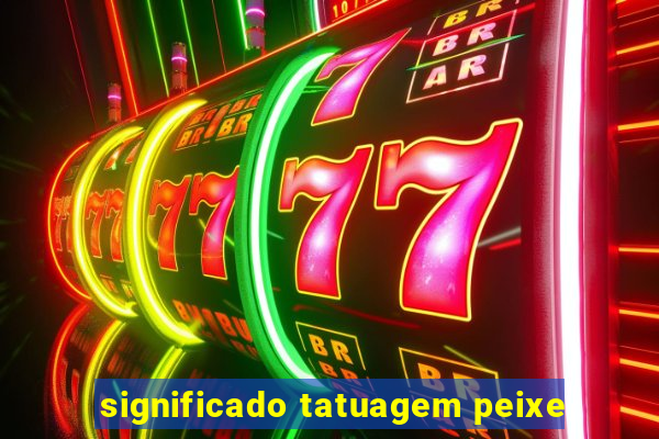 significado tatuagem peixe